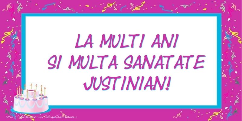 Felicitari de zi de nastere - La multi ani si multa sanatate Justinian!