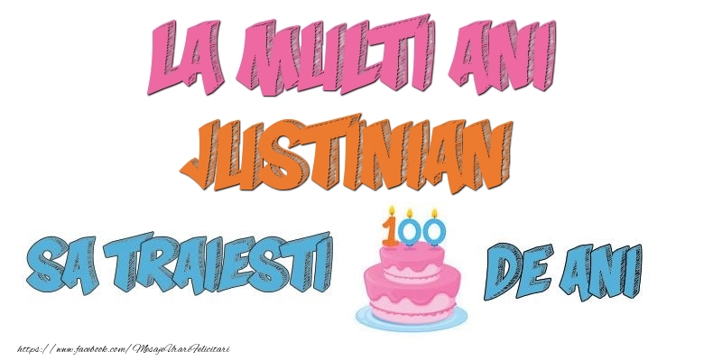 Felicitari de zi de nastere - Tort | La multi ani, Justinian! Sa traiesti 100 de ani!