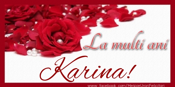 Felicitari de zi de nastere - Trandafiri | La multi ani Karina!