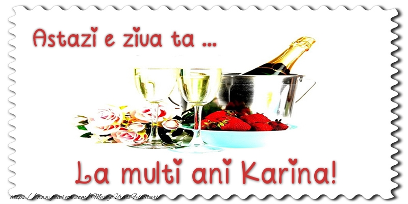 Felicitari de zi de nastere - Astazi e ziua ta... La multi ani Karina!