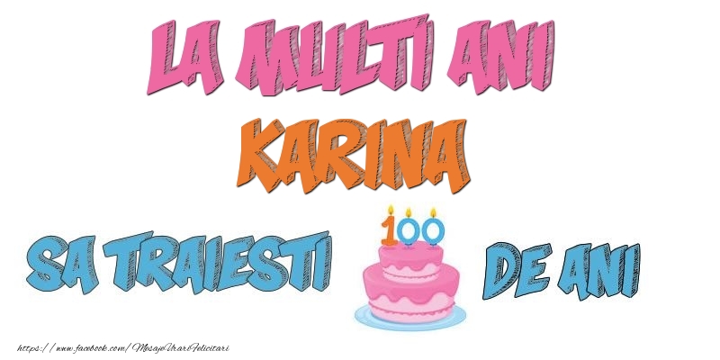 Felicitari de zi de nastere - La multi ani, Karina! Sa traiesti 100 de ani!