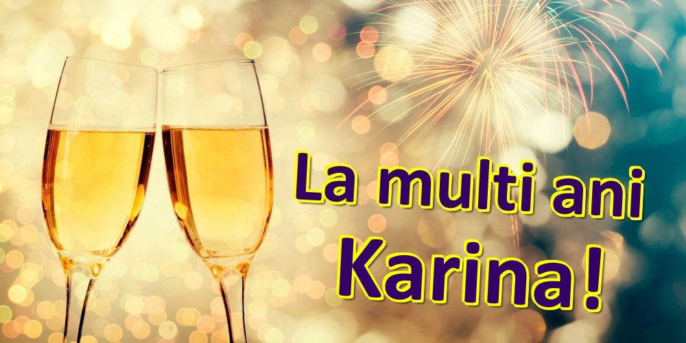 Felicitari de zi de nastere - Sampanie | La multi ani Karina!