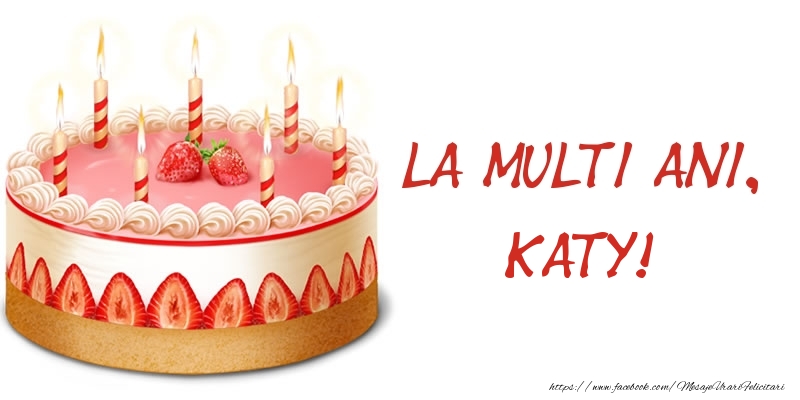 Felicitari de zi de nastere -  La multi ani, Katy! Tort