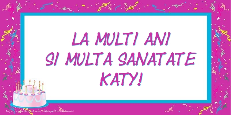 Felicitari de zi de nastere - Tort | La multi ani si multa sanatate Katy!