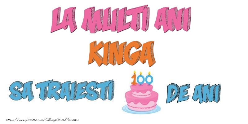 Felicitari de zi de nastere - Tort | La multi ani, Kinga! Sa traiesti 100 de ani!