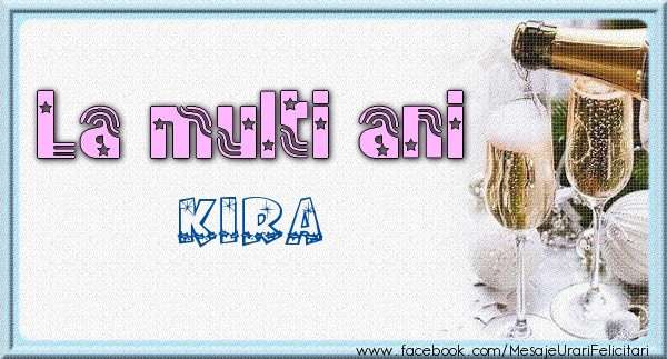 Felicitari de zi de nastere - Sampanie | La multi ani Kira