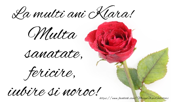 Felicitari de zi de nastere - Flori & Trandafiri | La multi ani Klara! Multa sanatate, fericire si noroc!