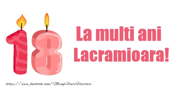  Felicitari de zi de nastere -  La multi ani Lacramioara! 18 ani