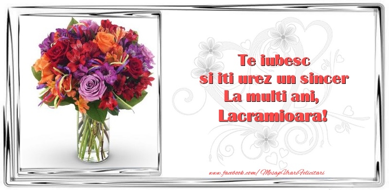 Felicitari de zi de nastere - Flori & 1 Poza & Ramă Foto | Te iubesc si iti urez un sincer La multi ani, Lacramioara