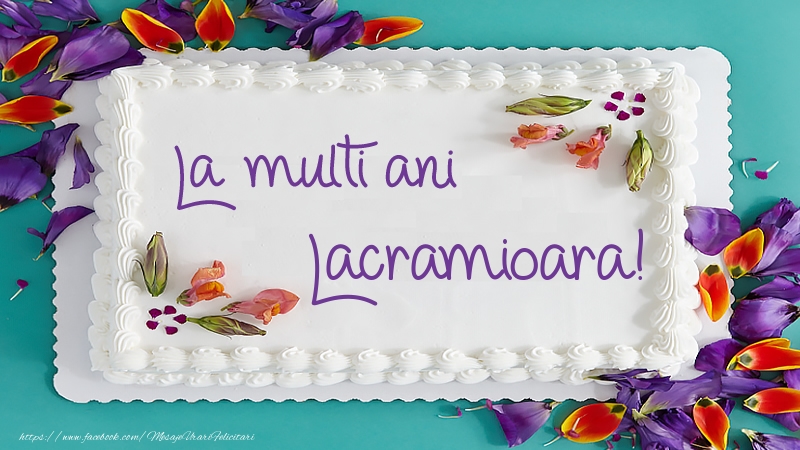Felicitari de zi de nastere -  Tort La multi ani Lacramioara!