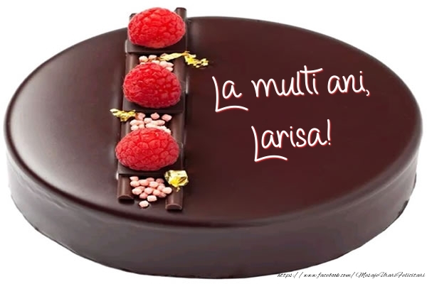 Felicitari de zi de nastere -  La multi ani, Larisa! - Tort