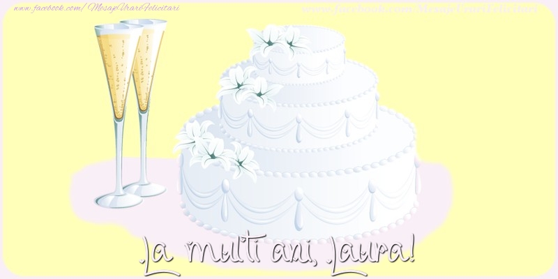 Felicitari de zi de nastere - Tort | La multi ani, Laura!