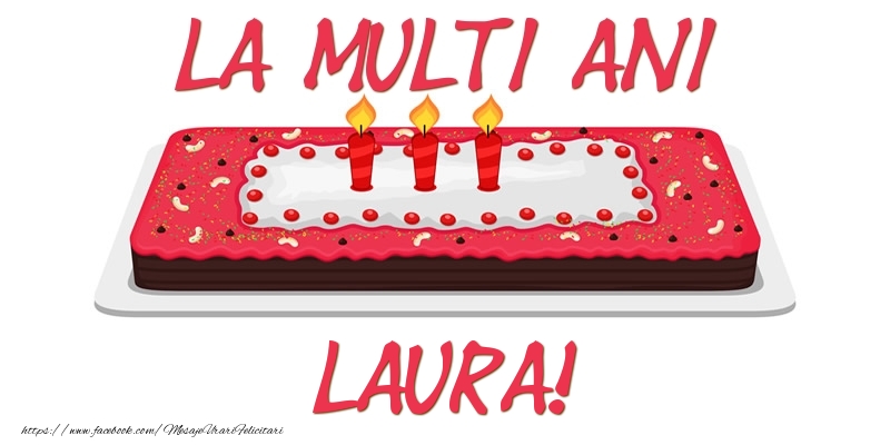 Felicitari de zi de nastere -  Tort La multi ani Laura!
