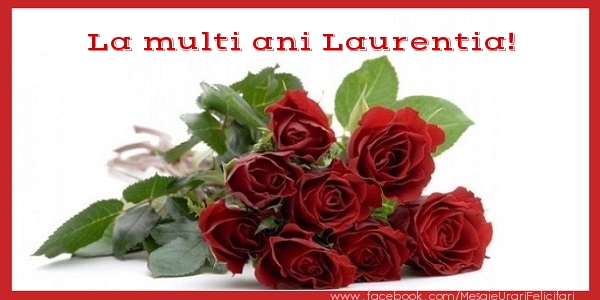 Felicitari de zi de nastere - Flori & Trandafiri | La multi ani Laurentia!
