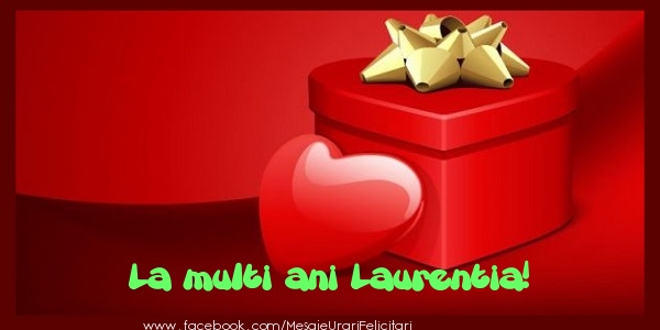 Felicitari de zi de nastere - ❤️❤️❤️ Cadou & Inimioare | La multi ani Laurentia!