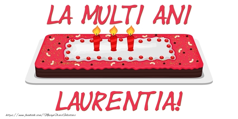  Felicitari de zi de nastere -  Tort La multi ani Laurentia!