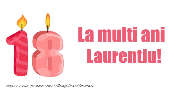 Felicitari de zi de nastere -  La multi ani Laurentiu! 18 ani