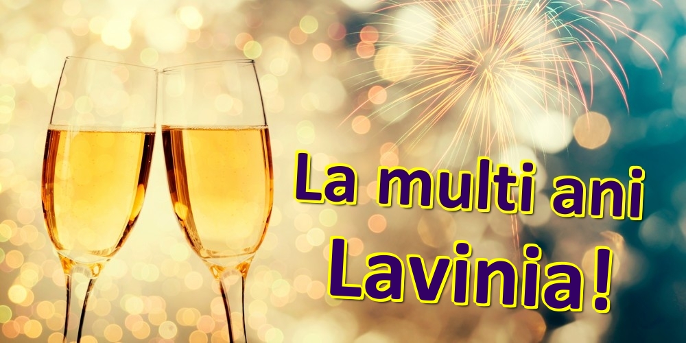 Felicitari de zi de nastere - Sampanie | La multi ani Lavinia!