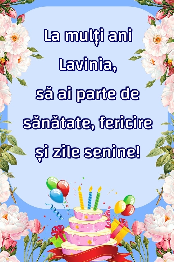 Felicitari de zi de nastere - Baloane & Flori & Tort | La mulți ani Lavinia, să ai parte de sănătate, fericire și zile senine!