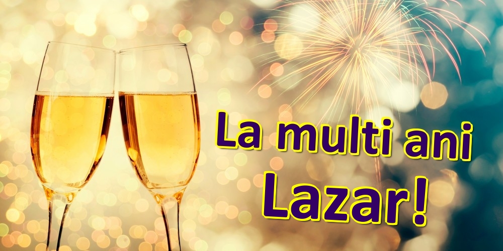 Felicitari de zi de nastere - Sampanie | La multi ani Lazar!