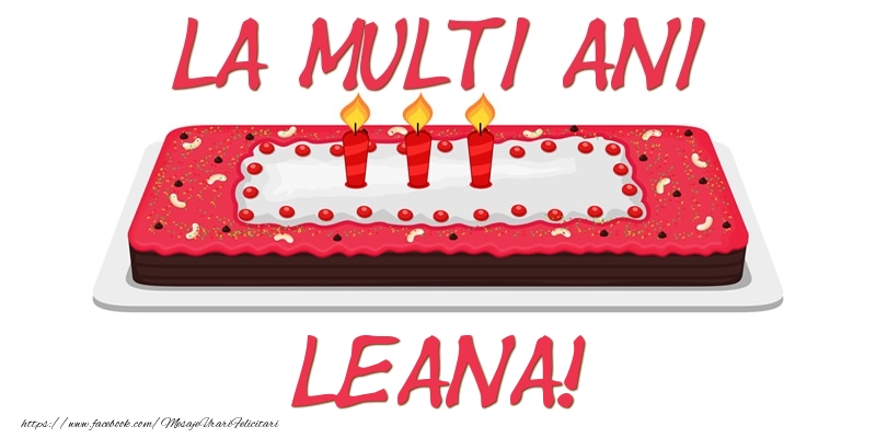 Felicitari de zi de nastere -  Tort La multi ani Leana!