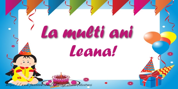 Felicitari de zi de nastere - Copii | La multi ani Leana!