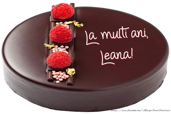 Felicitari de zi de nastere -  La multi ani, Leana! - Tort