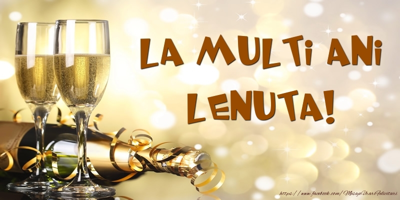 Felicitari de zi de nastere -  Sampanie - La multi ani, Lenuta!