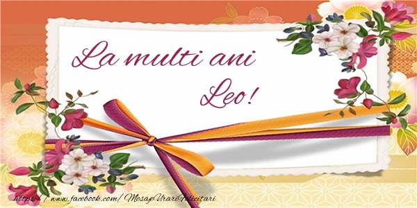 Felicitari de zi de nastere - Flori | La multi ani Leo!