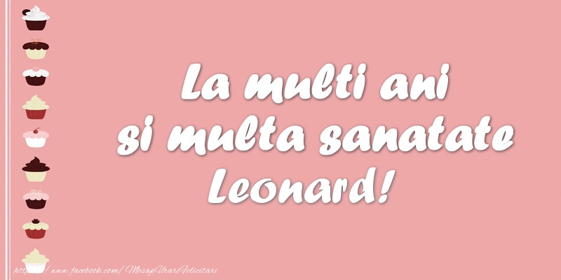 Felicitari de zi de nastere - La multi ani si multa sanatate Leonard!