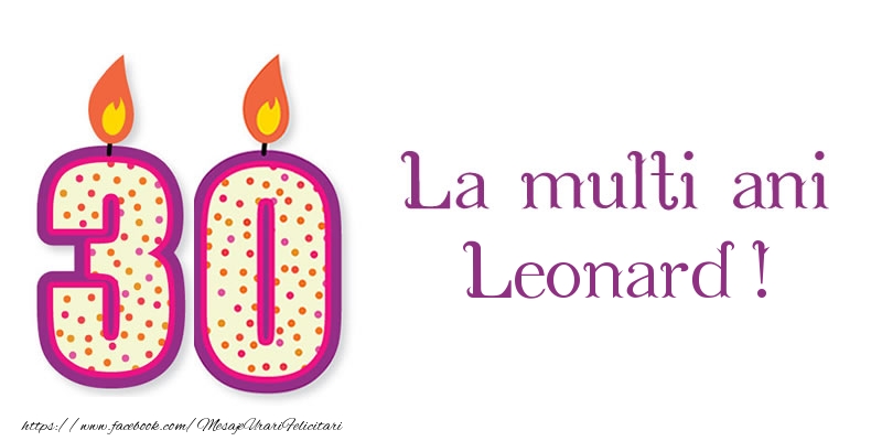 Felicitari de zi de nastere - La multi ani Leonard! 30 de ani