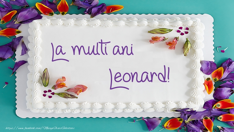 Felicitari de zi de nastere -  Tort La multi ani Leonard!