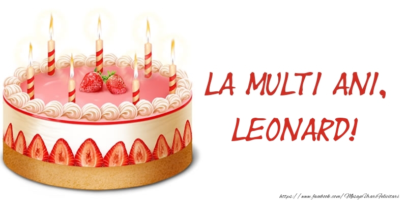 Felicitari de zi de nastere -  La multi ani, Leonard! Tort