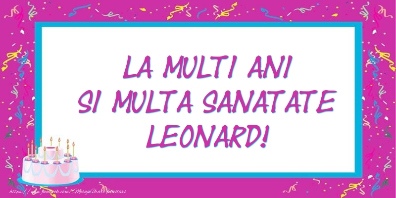 Felicitari de zi de nastere - Tort | La multi ani si multa sanatate Leonard!