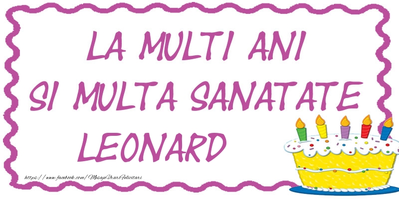 Felicitari de zi de nastere - La multi ani si multa sanatate Leonard