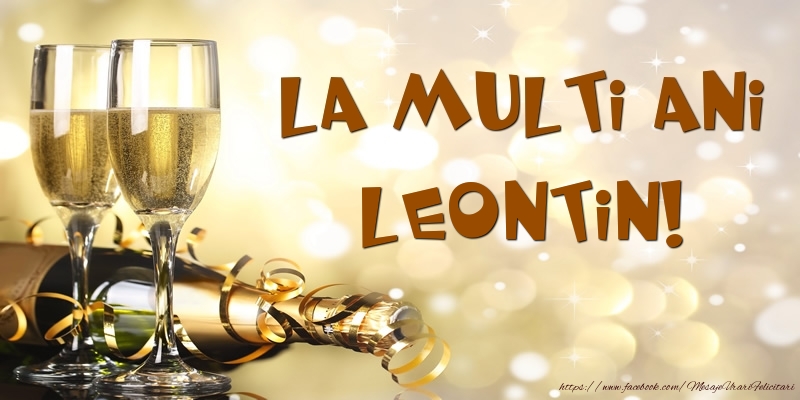 Felicitari de zi de nastere - Sampanie - La multi ani, Leontin!