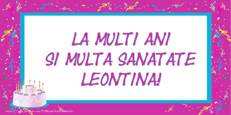 Felicitari de zi de nastere - Tort | La multi ani si multa sanatate Leontina!