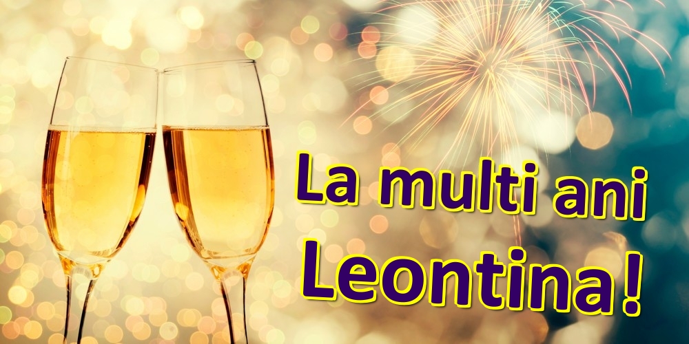 Felicitari de zi de nastere - Sampanie | La multi ani Leontina!