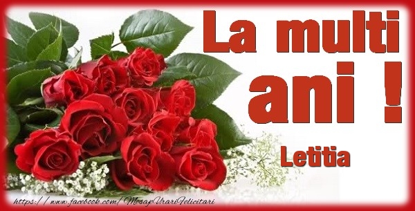 Felicitari de zi de nastere - Flori & Trandafiri | La multi ani Letitia