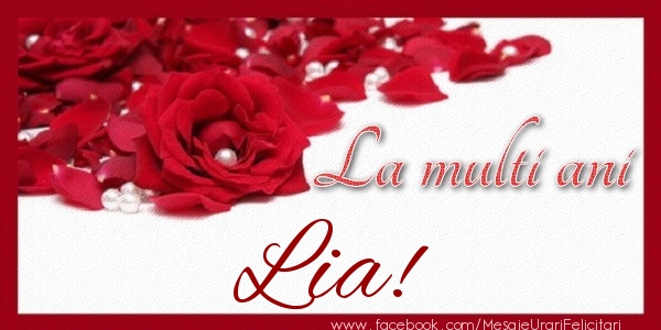 Felicitari de zi de nastere - Trandafiri | La multi ani Lia!