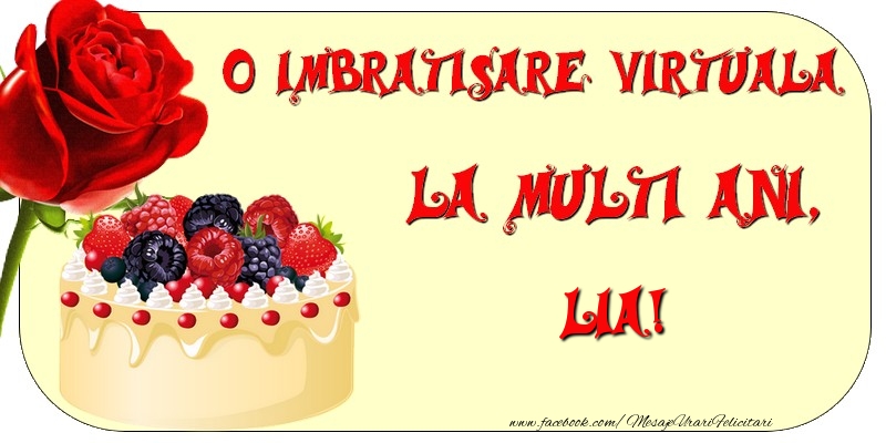 Felicitari de zi de nastere - Tort & Trandafiri | O imbratisare virtuala si la multi ani, Lia