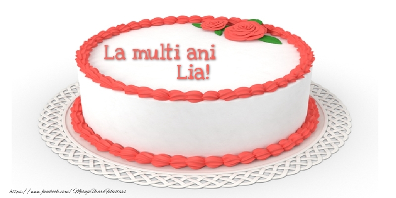 Felicitari de zi de nastere - Tort | La multi ani Lia!