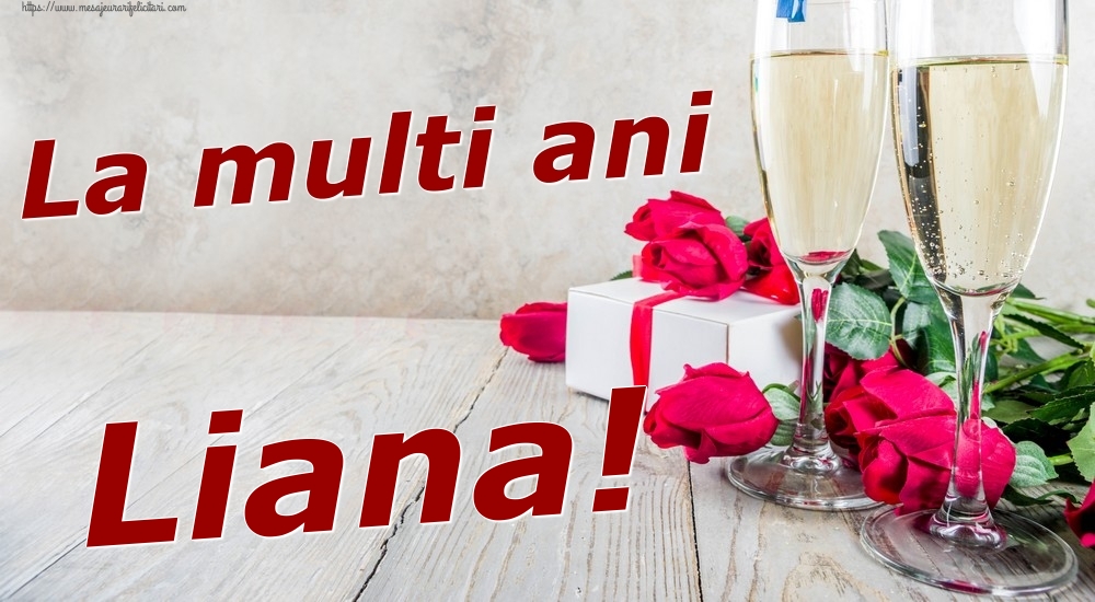 Felicitari de zi de nastere - Sampanie & Trandafiri | La multi ani Liana!