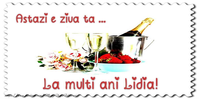 Felicitari de zi de nastere - Sampanie | Astazi e ziua ta... La multi ani Lidia!