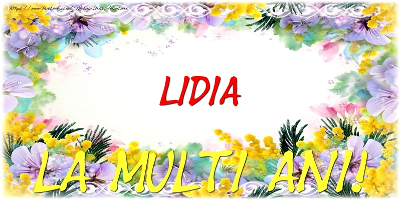 Felicitari de zi de nastere - Flori | Lidia La multi ani!