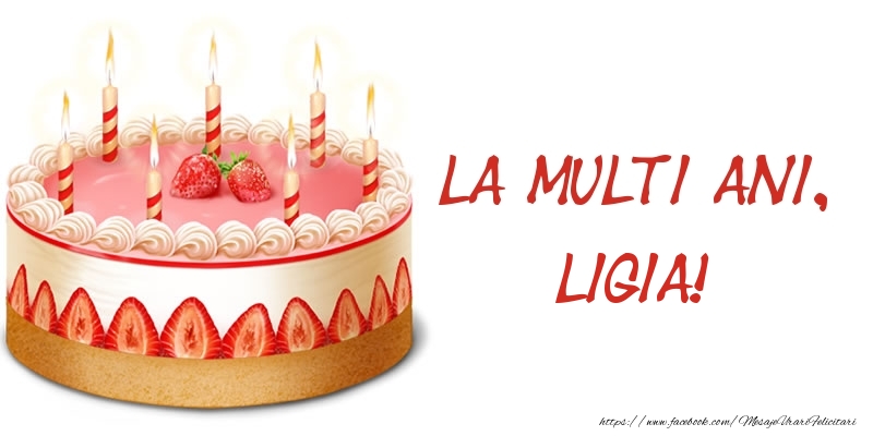 Felicitari de zi de nastere -  La multi ani, Ligia! Tort