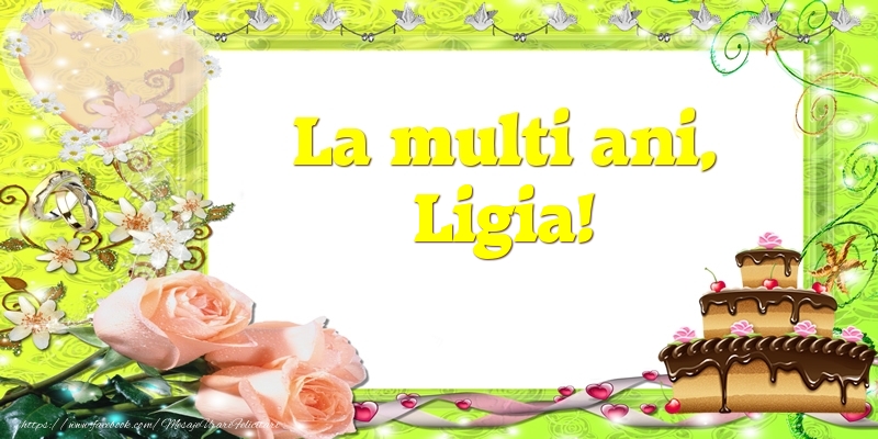 Felicitari de zi de nastere - Tort & Trandafiri | La multi ani, Ligia!