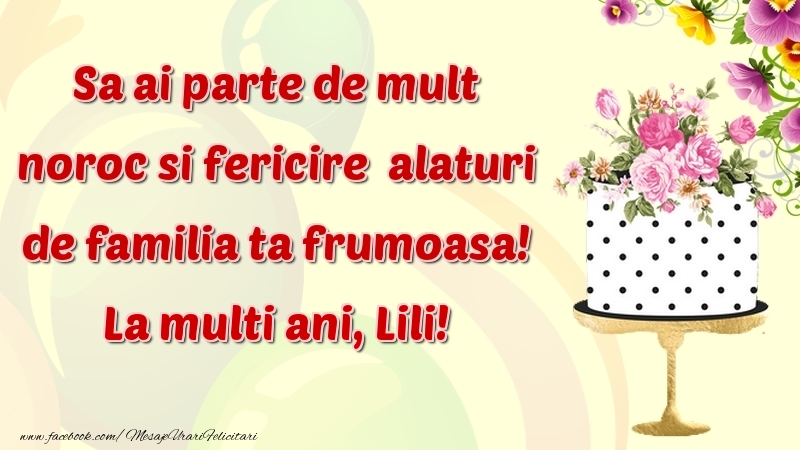 Felicitari de zi de nastere - Flori & Tort | Sa ai parte de mult noroc si fericire  alaturi de familia ta frumoasa! Lili