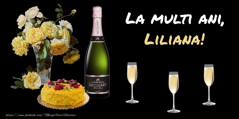 Felicitari de zi de nastere -  Felicitare cu sampanie, flori si tort: La multi ani, Liliana!