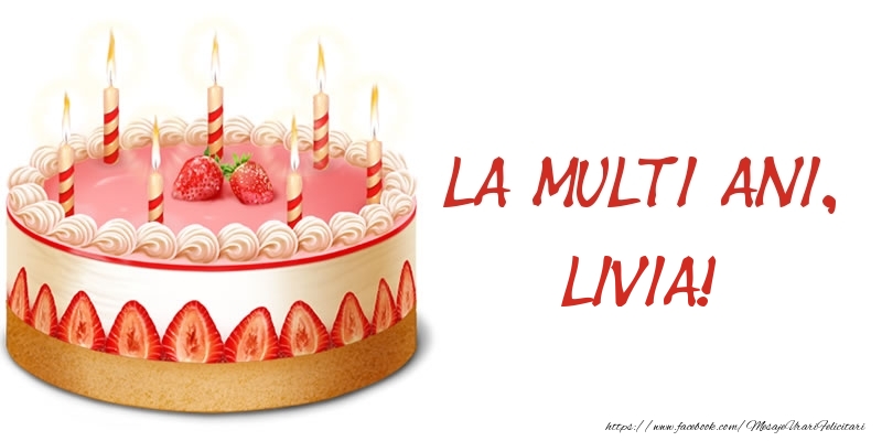 Felicitari de zi de nastere -  La multi ani, Livia! Tort
